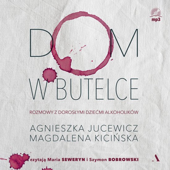 Dom w butelce. Rozmowy z Doros�ymi Dzie�mi Alkoholik�w