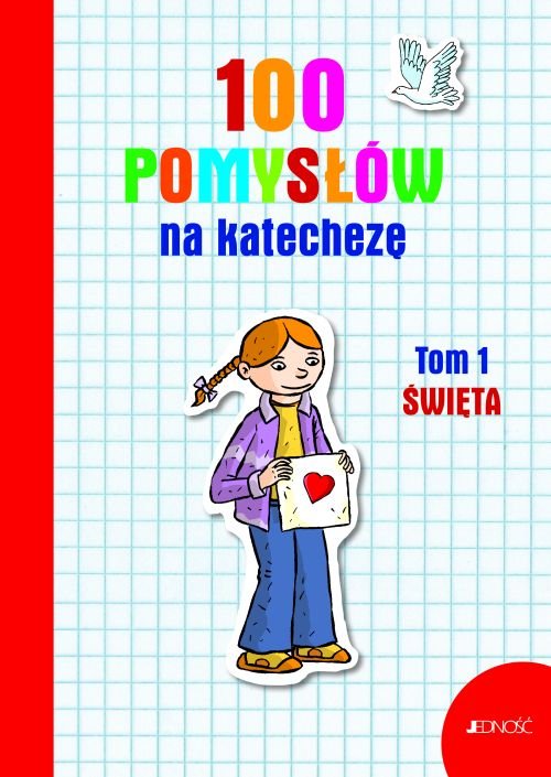 100 pomys��w na katechez�. Tom 1. �wi�ta