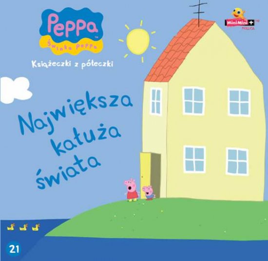 �winka Peppa. Ksi��eczki z p�eczki. Tom 21. Najwi�ksza ka�u�a �wiata