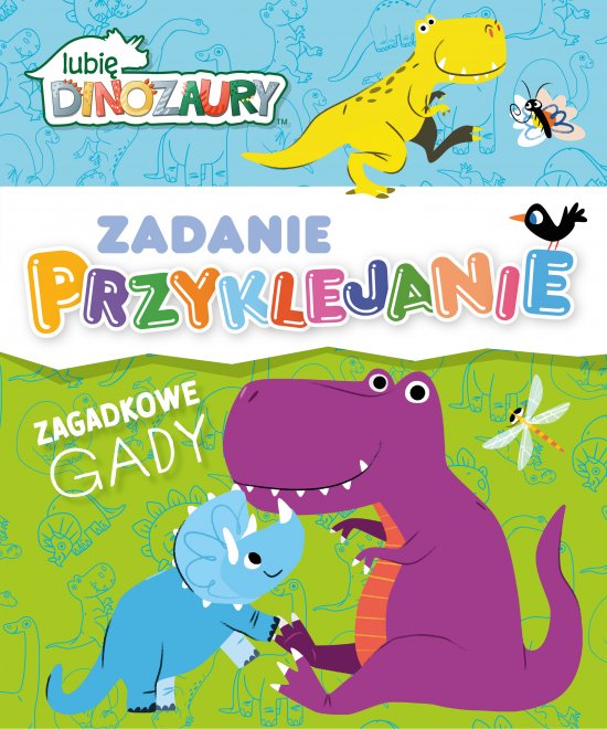 Lubi� Dinozaury. Zadanie Przyklejanie. Zagadkowe gady