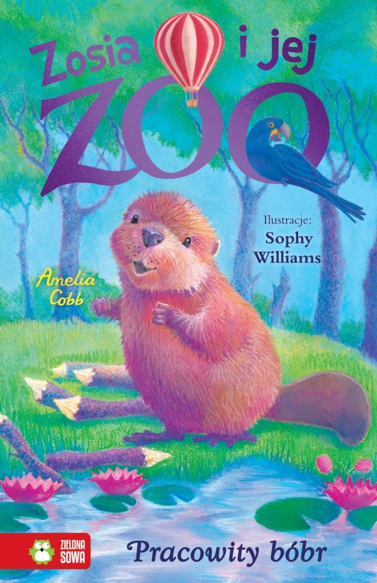 Zosia i jej zoo. Pracowity b�br
