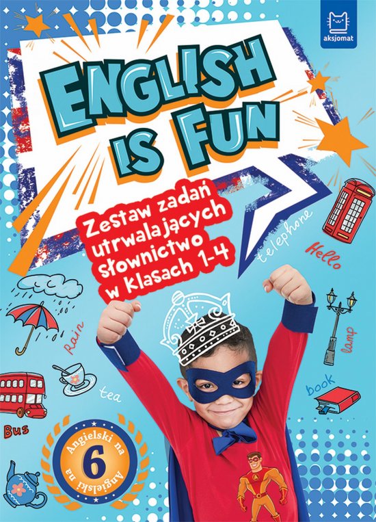 English is fun. Zestaw zada� utrwalaj�cych s�ownictwo w klasach 1-4