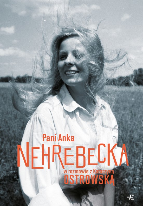 Pani Anka. Nehrebecka w rozmowie z Katarzyn� Ostrowsk�