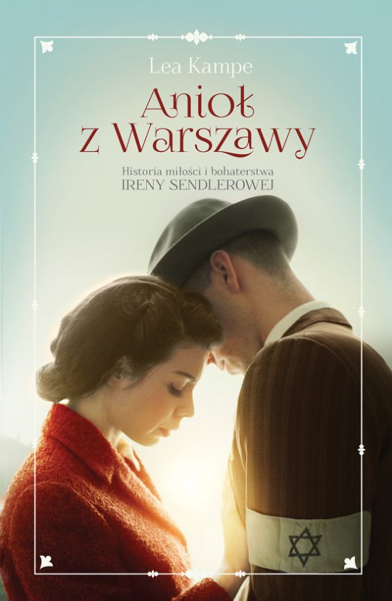 Anio� z Warszawy. Historia mi�o�ci i bohaterstwa Ireny Sendlerowej