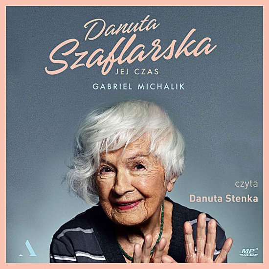 Danuta Szaflarska. Jej czas