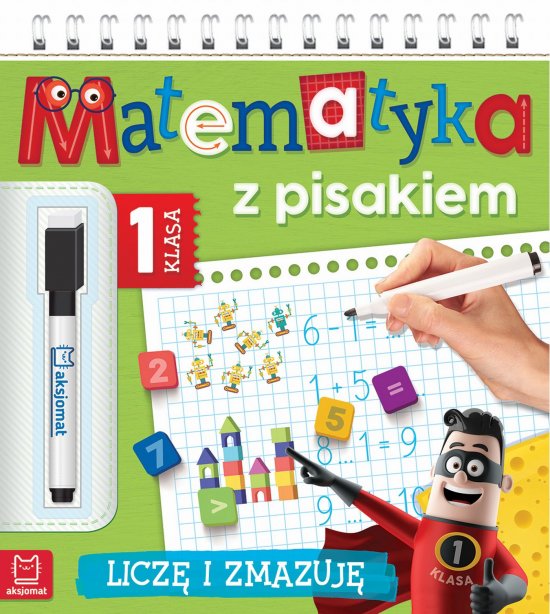 Matematyka z pisakiem. Klasa 1 Licz� i zmazuj�