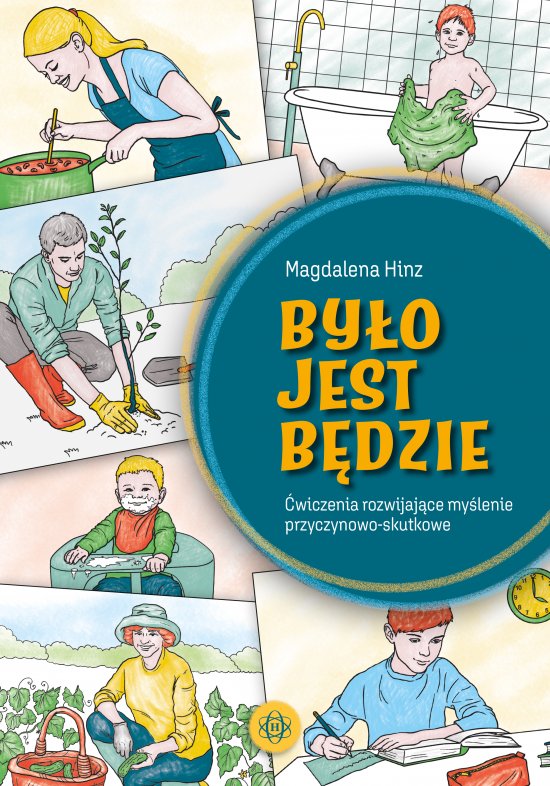 By�o - jest - b�dzie. �wiczenia rozwijaj�ce my�lenie przyczynowo-skutkowe