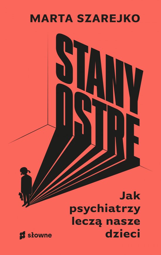 Stany ostre. Jak psychiatrzy lecz� nasze dzieci