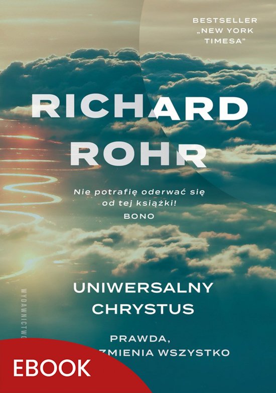 Uniwersalny Chrystus. Prawda, kt�ra zmienia wszystko