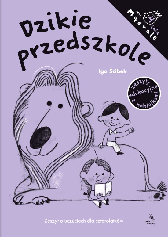 Dzikie przedszkole. Zeszyt o uczuciach dla czterolatk�w