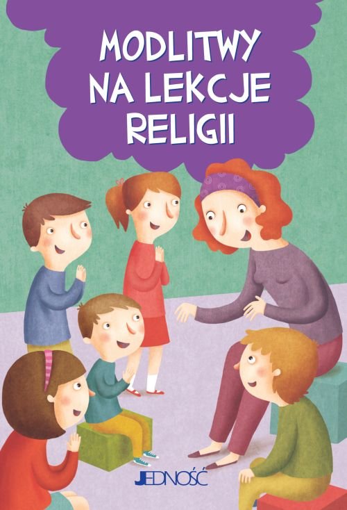 Modlitwy dzieci Bo�ych. Modlitwy na lekcje religii