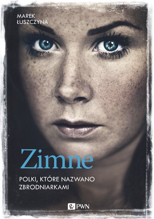 Zimne. Polki, kt�re nazwano zbrodniarkami