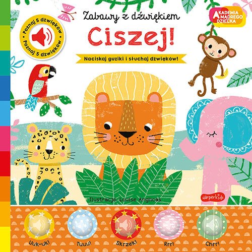 Ciszej! Akademia m�drego dziecka. Zabawy z d�wi�kiem