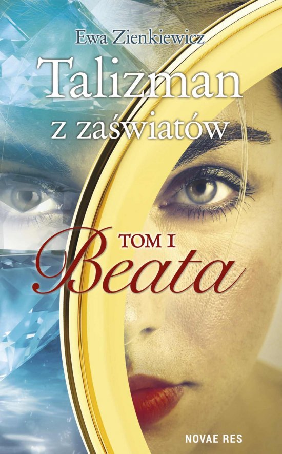 Talizman z za�wiat�w. Tom I. Beata