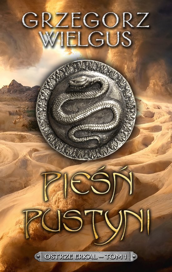 Pie�� pustyni. Ostrze Erkal. Tom 1
