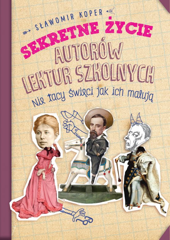 Sekretne �ycie autor�w lektur szkolnych. Nie tacy �wi�ci jak ich maluj�