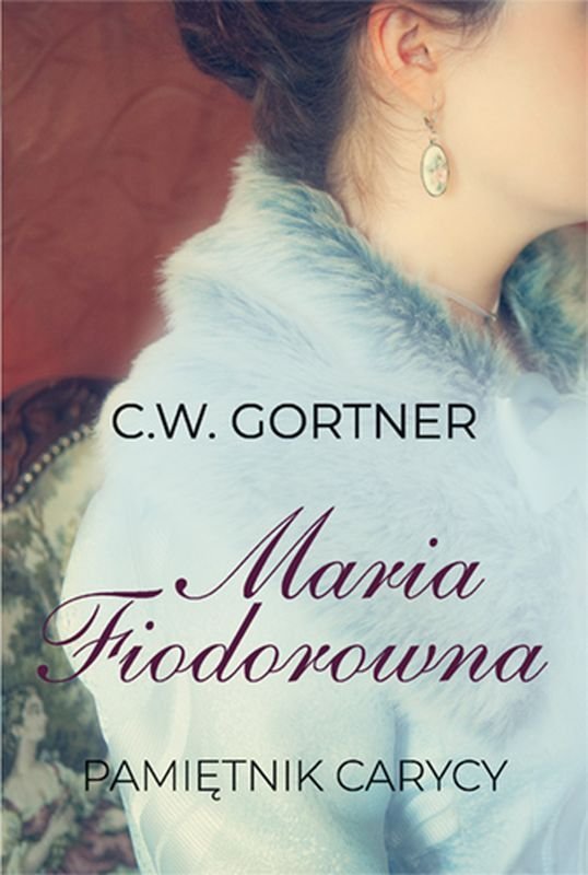 Maria Fiodorowna. Pami�tnik carycy