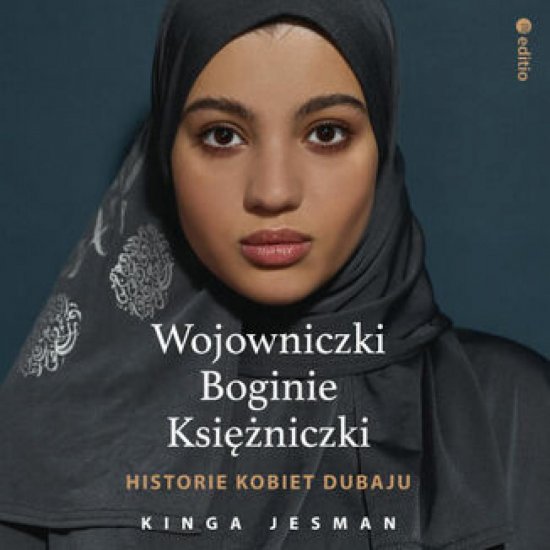Wojowniczki, Boginie, Ksi�niczki. Historie kobiet Dubaju