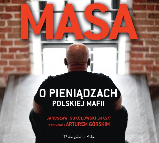 Masa o pieni�dzach polskiej mafii. Jaros�aw Soko�owski ,,Masa" w rozmowie z Arturem G�rskim