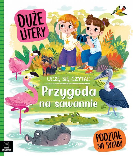 Ucz� si� czyta�. Du�e litery. Podzia� na sylaby. Przygoda na sawannie