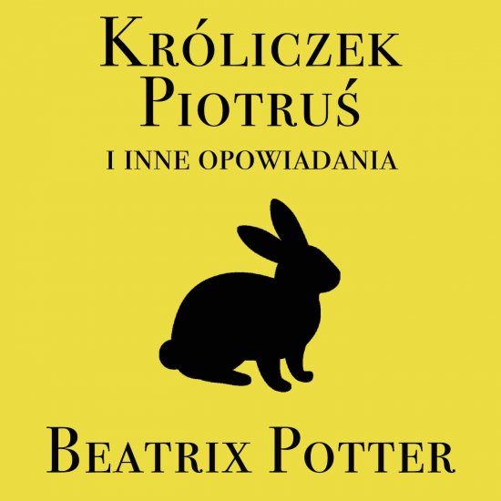Kr�liczek Piotru� i inne opowiadania