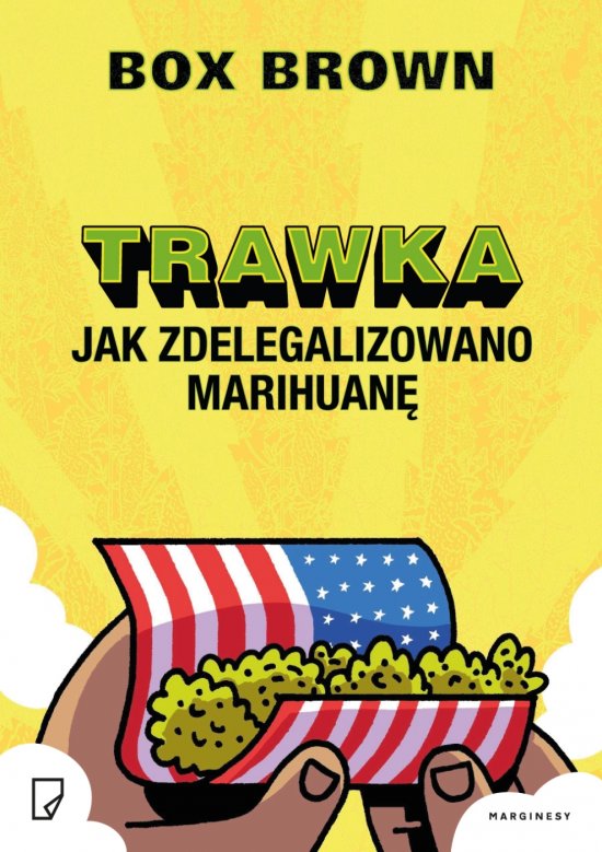 Trawka. Jak zdelegalizowano marihuan�