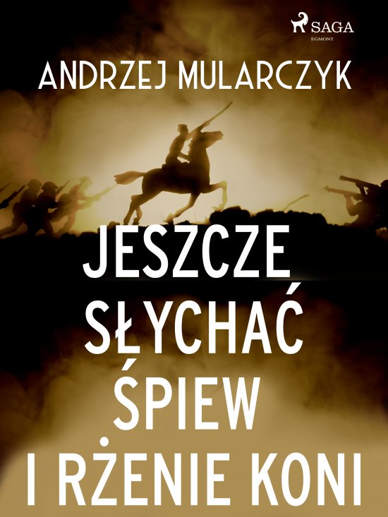 Jeszcze s�ycha� �piew i r�enie koni