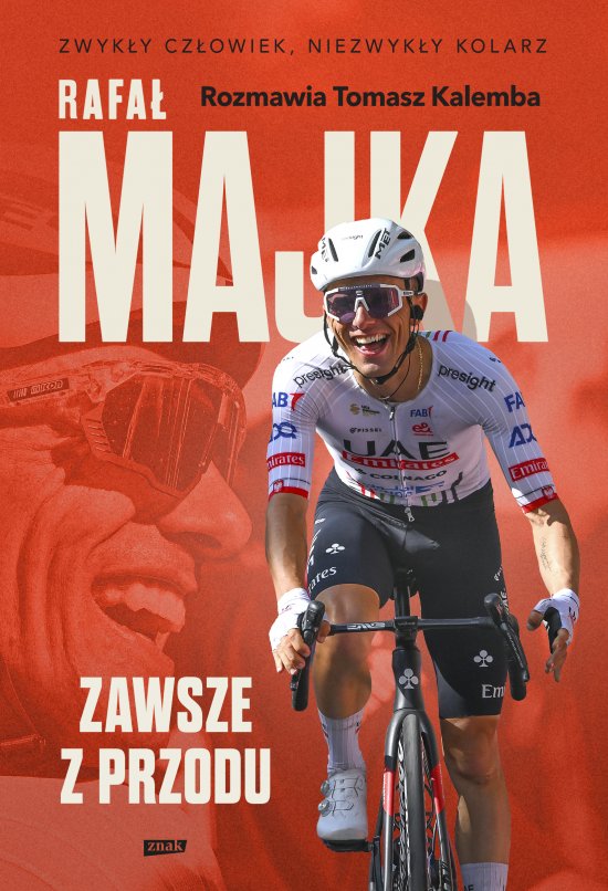 Rafa� Majka. Zawsze z przodu. Rozmawia Tomasz Kalemba