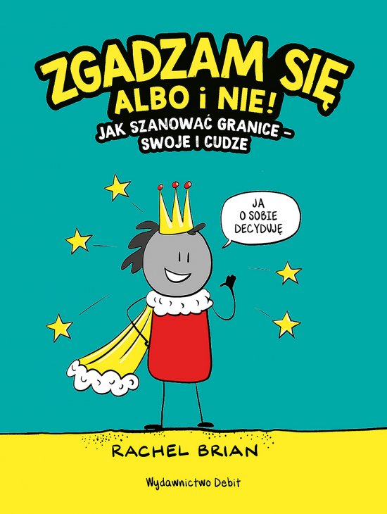 Zgadzam si� albo i nie! Jak szanowa� granice - swoje i cudze