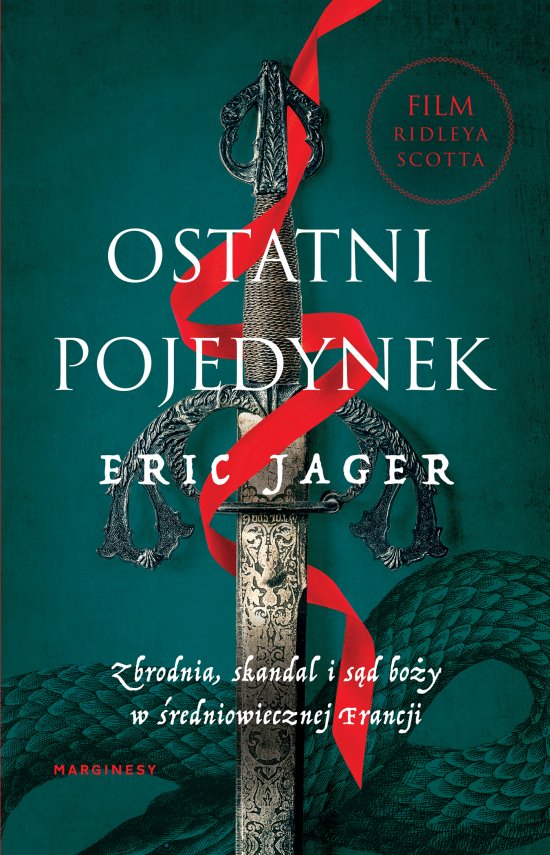 Ostatni pojedynek. Zbrodnia, skandal i s�d bo�y w �redniowiecznej Francji