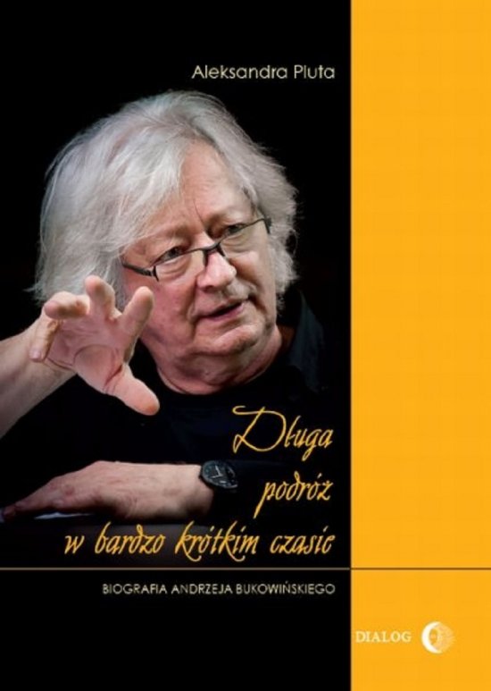 D�uga podr� w bardzo kr�tkim czasie. Biografia Andrzeja Bukowi�skiego