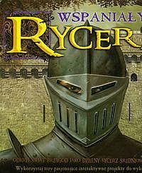 Wspania�y rycerz. Odkryj �wiat przyg�d jako dzielny rycerz �redniowieczny