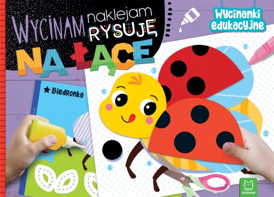 Wycinam, naklejam, rysuj�. Na ��ce. Wycinanki edukacyjne