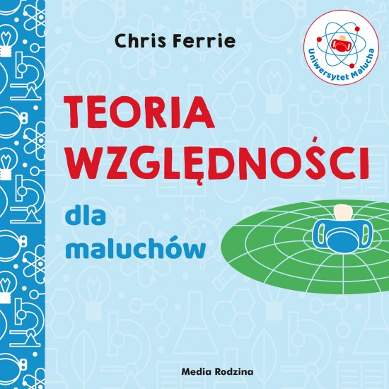 Uniwersytet malucha. Teoria wzgl�dno�ci dla maluch�w