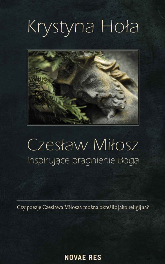 Czes�aw Mi�osz. Inspiruj�ce pragnienie Boga