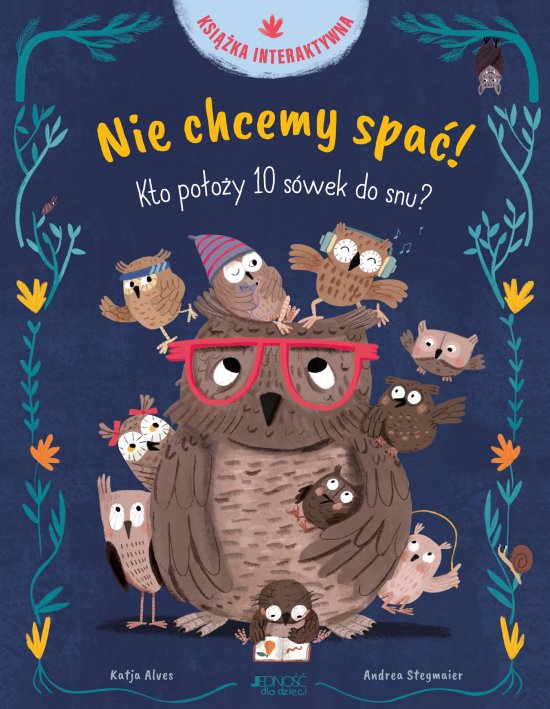 Nie chcemy spa�! Kto po�o�y 10 s�wek do snu? Ksi��ka interaktywna