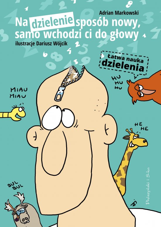 Na dzielenie spos�b nowy, samo wchodzi ci do g�owy. �atwa nauka dzielenia