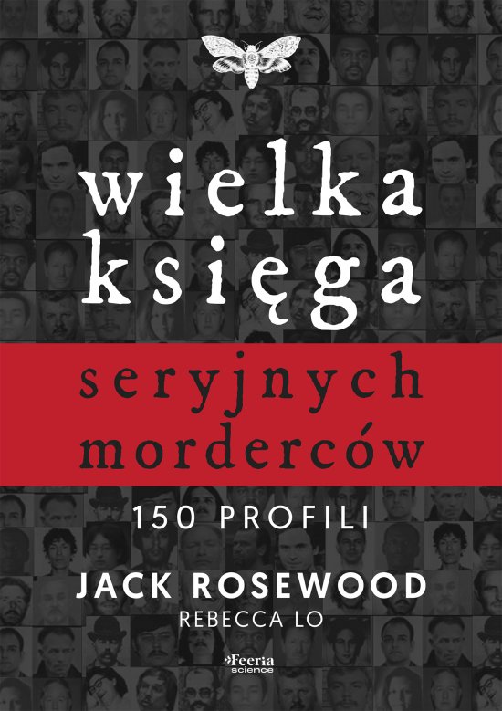 Wielka księga seryjnych morderców. 150 profili