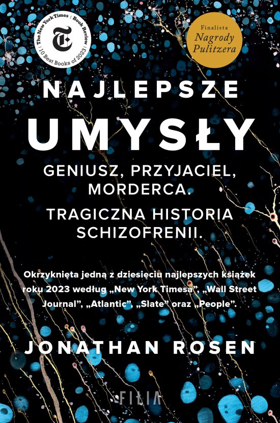 Najlepsze umys�y. Geniusz, przyjaciel, morderca. Tragiczna historia schizofrenii