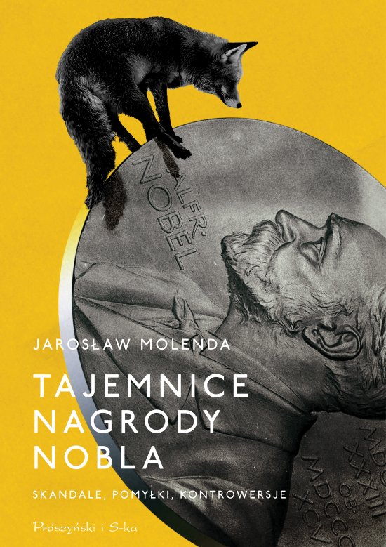 Tajemnice Nagrody Nobla. Skandale, pomy�ki, kontrowersje