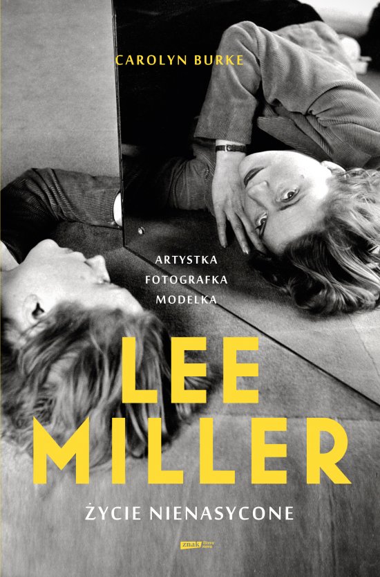 Lee Miller. �ycie nienasycone