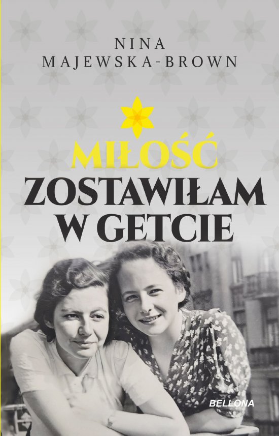 Mi�o�� zostawi�am w getcie