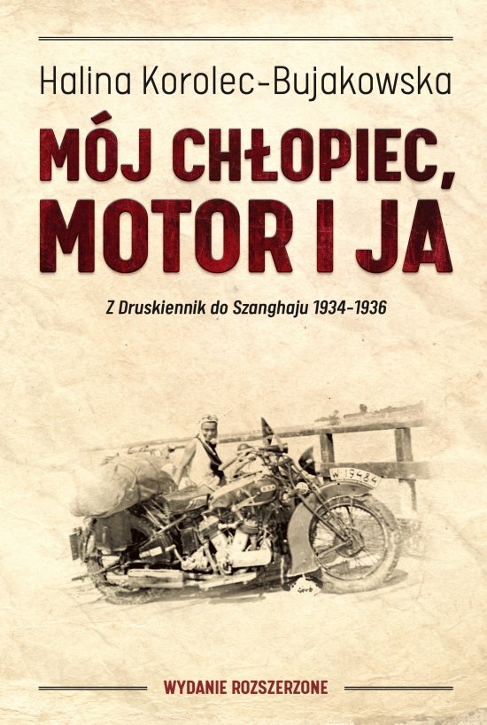 M�j ch�opiec, motor i ja. Z Druskiennik do Szanghaju 1934-1936
