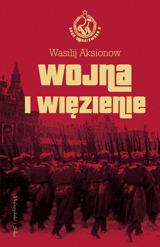 Wojna i wi�zienie. Saga moskiewska tom 2