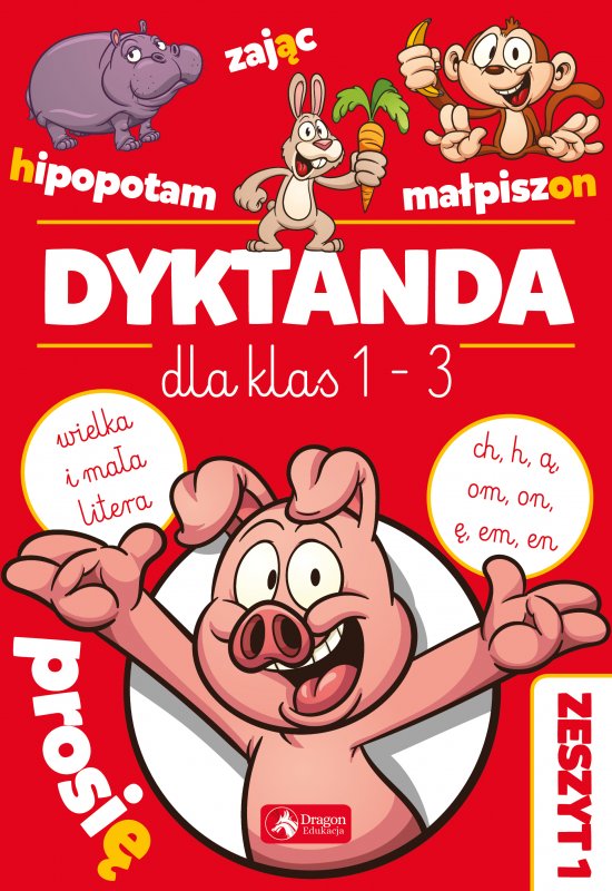 Dyktanda dla klas 1-3. �wiczenia z "h", "ch", "�", "om", "�", "em", "en" oraz z wielk� i ma�� liter�