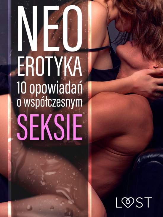 Neo-erotyka. 10 opowiada� o wsp�czesnym seksie