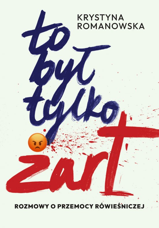 To by� tylko �art. Rozmowy o przemocy r�wie�niczej
