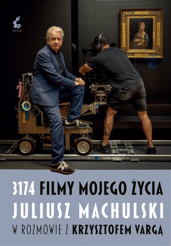 3174 filmy mojego �ycia. Juliusz Machulski w rozmowie z Krzysztofem Varg�
