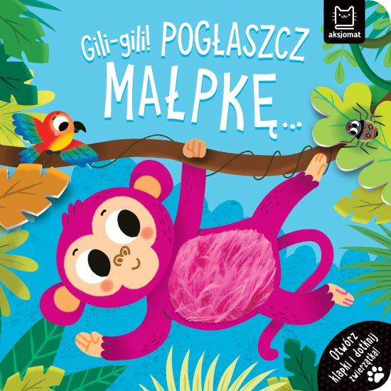 Gili-gili! Pog�aszcz ma�pk�... Otw�rz klapki i dotknij zwierz�tka!