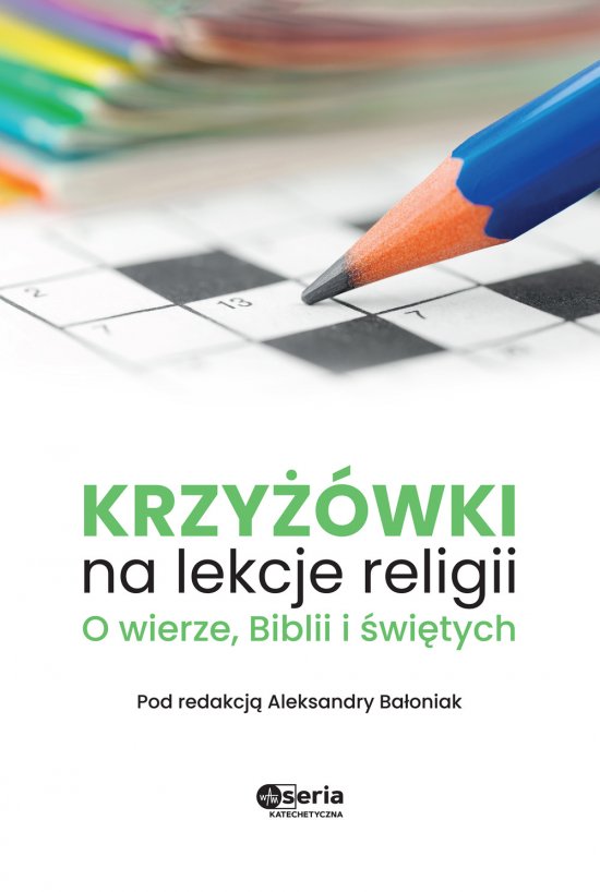 Krzy��wki na lekcje religii. O wierze, Biblii i �wi�tych